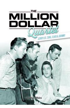 Million Dollar Quartet: Jerry Lee, Carl, Elvis & Johnny