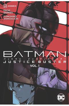 Batman: Justice Buster Vol. 1 - Eiichi Shimizu