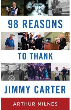 98 Reasons to Thank Jimmy Carter - Arthur Milnes