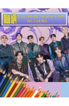 NCT Coloring Book For NCTzens: Beautiful, Stress-Relieving Coloring Pages for Relaxation, Fun, Creativity, and Meditation - Kpop Ftw