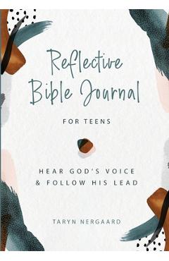 Reflective Bible Journal for Teens: Hear God\'s Voice and Follow His Lead - Taryn Nergaard