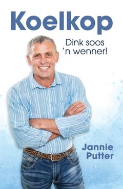 Koelkop: Dink soos 'n wenner! - Jannie Putter