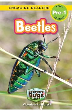 Beetles: Backyard Bugs and Creepy-Crawlies (Engaging Readers, Level Pre-1) - Victoria Hazlehurst
