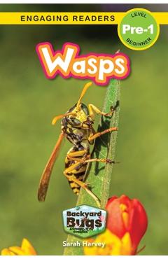 Wasps: Backyard Bugs and Creepy-Crawlies (Engaging Readers, Level Pre-1) - Sarah Harvey