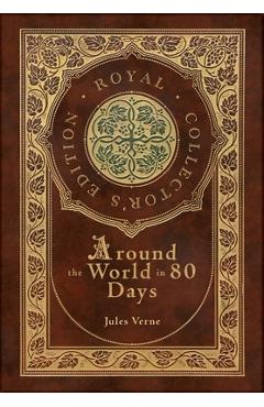 Around the World in 80 Days (Royal Collector\'s Edition) (Case Laminate Hardcover with Jacket) - Jules Verne