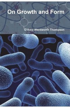 On Growth and Form - D\'arcy Wentworth Thompson