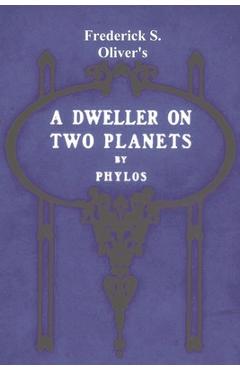 A Dweller on Two Planets: Or, the Dividing of the Way - Phylos The Thibetan