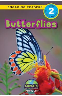 Butterflies: Animals That Make a Difference! (Engaging Readers, Level 2) - Ashley Lee
