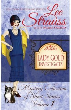 Lady Gold Investigates: a Short Read cozy historical 1920s mystery collection - Lee Strauss