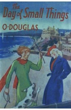 The Day of Small Things - O. Douglas