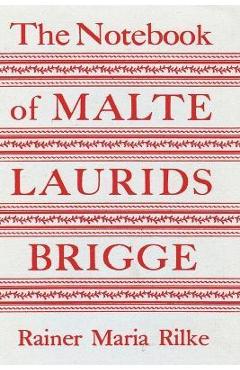 The Notebook of Malte Laurids Brigge - Rainer Maria Rilke