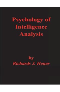 Psychology of Intelligence Analysis - Richards J. Heuer
