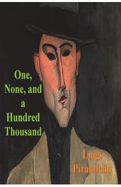 One, None and a Hundred Thousand - Luigi Pirandello