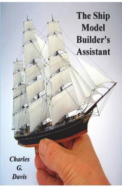 The Ship Model Builder's Assistant - Charles G. Davis