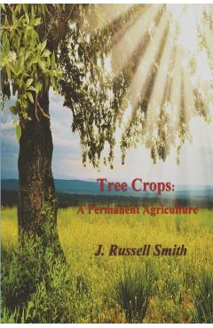 Tree Crops: A Permanent Agriculture - J. Russell Smith