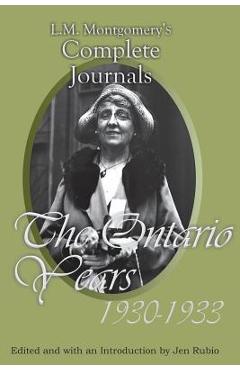 L.M. Montgomery's Complete Journals: The Ontario Years, 1930-1933 - L. M. Montgomery