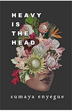 Heavy Is the Head - Sumaya Enyegue
