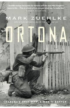 Ortona: Canada\'s Epic World War II Battle - Mark Zuehlke