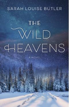 The Wild Heavens - Sarah Louise Butler