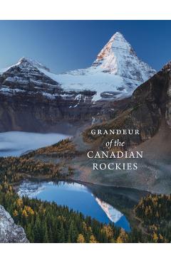 Grandeur of the Canadian Rockies - Meghan J. Ward