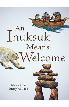 An Inuksuk Means Welcome - Mary Wallace