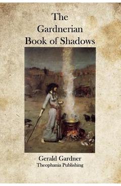 The Gardnerian Book of Shadows - Gerald Gardner
