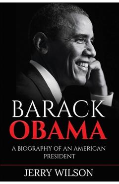 Barack Obama: A Biography of an American President - Jerry Wilson