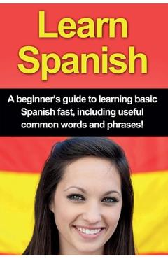 Learn Spanish: A beginner's guide to learning basic Spanish fast, including useful common words and phrases! - Adrian Alfaro - Imagine 1