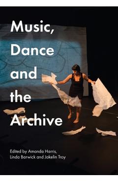 Music, Dance and the Archive - Amanda Harris