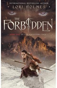 The Forbidden: Book 1 of The Ancestors Saga, A Fantasy Fiction Series - Lori Holmes