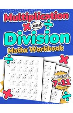 Multiplication and Division Maths Workbook Kids Ages 7-11 Times and Multiply 100 Timed Maths Test Drills Grade 2, 3, 4, 5, and 6 Year 2, 3, 4, 5, 6 KS - Rr Publishing