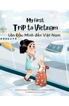 My First Trip to Vietnam: Bilingual Vietnamese-English Children\'s Book - Yeonsil Yoo