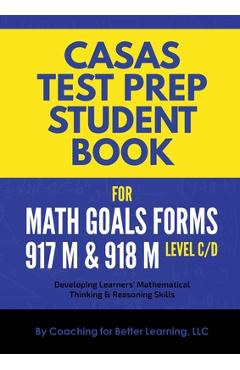 CASAS Test Prep Student Book for Math GOALS Forms 917M and 918M Level C/D - Coaching For Better Learning