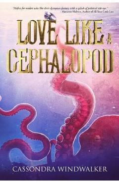 Love Like A Cephalopod - Cassondra Windwalker