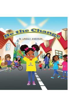 Be The Change - Lindsey Anderson