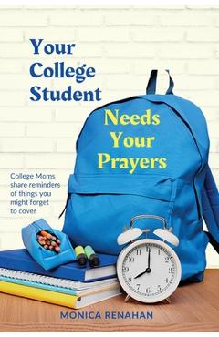 Your College Student Needs Your Prayers: College Moms share reminders of things you might forget to cover - Monica Renahan
