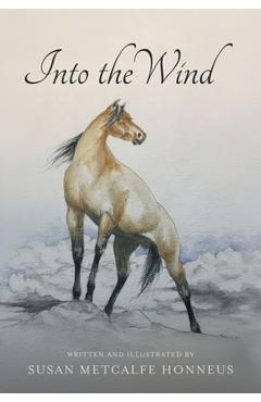 Into The Wind: A Mustang\'s Story - Susan M. Honneus