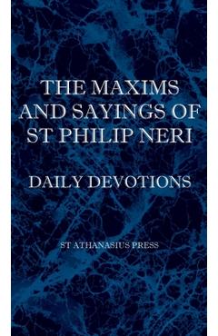 The Maxims and Sayings of St Philip Neri - St Philip Neri