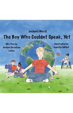 The Boy Who Couldn\'t Speak, Yet - Jordan Christian Levan