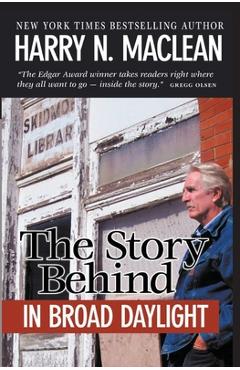 The Story Behind In Broad Daylight - Harry N. Maclean