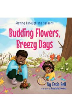 Playing Through the Seasons: Budding Flowers, Breezy Days - Essie Bell