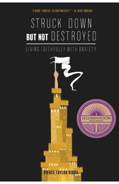 Struck Down but Not Destroyed - Pierce Taylor Hibbs