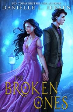 The Broken Ones - Danielle L. Jensen