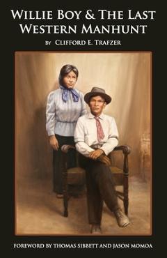 Willie Boy & The Last Western Manhunt - Thomas Sibbett