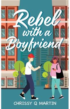 Rebel with a Boyfriend - Chrissy Q. Martin