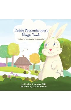 Paddy Poopenhopper\'s Magic Turds: A Tale of Kindness and Gratitude - Heather S. Lonczak