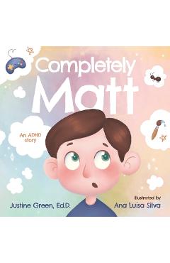 Completely Matt: An ADHD Story - Ana Luísa Silva