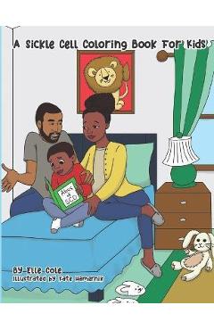 A Sickle Cell Coloring Book For Kids: A Creative A to Z guide on growing up with Sickle Cell Disease for Children Ages 5-8 With Over 26 Coloring Pages - Kate Hamernik