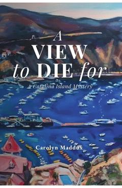 A View to Die For - Carolyn Maddux