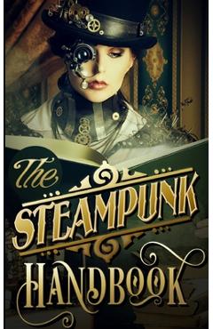 The Steampunk Handbook - Phoebe Darqueling